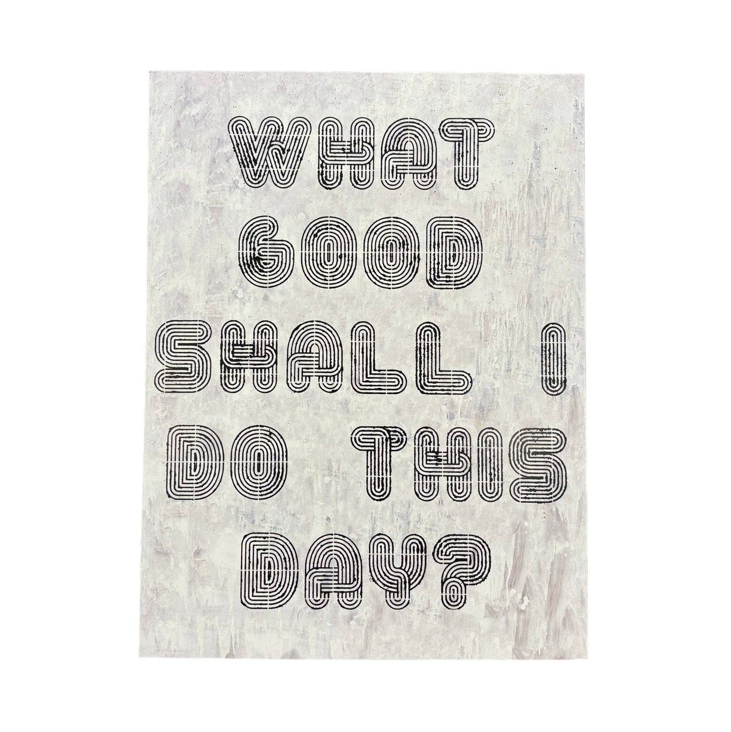 What Good Shall I Do This Day Art Poster